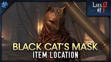 Lies of P - Black Cat's Mask (Item Location) - YouTube