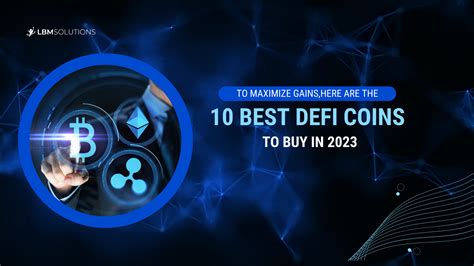 To Maximize Gains, Here Are the 10 Best DeFi Coins to Buy in 2023 | LBM Solutions