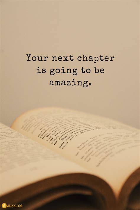 Your next chapter is going to be amazing. | Inspirational quotes, Quotes, Chapter