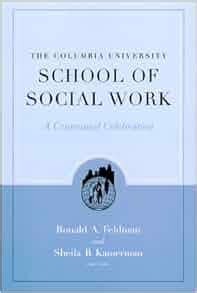 The Columbia University School of Social Work: Ronald A. Feldman, Sheila B. Kamerman ...