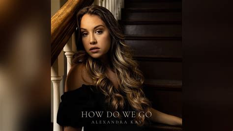 Alexandra Kay - "How Do We Go" (Official Music Video)