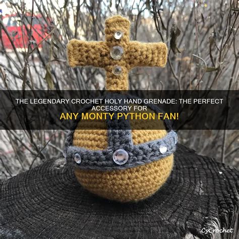 The Legendary Crochet Holy Hand Grenade: The Perfect Accessory For Any ...