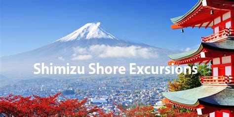 Shimizu Shore Excursions, Day Trips & Mt Fuji Tours from Shimizu Port