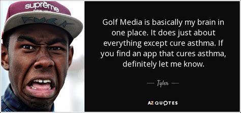 Tyler, The Creator quote: Golf Media is basically my brain in one place ...