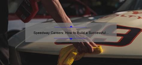 Speedway Careers: How to Build a Successful Career in the Racing Industry - westshorespeedway.com