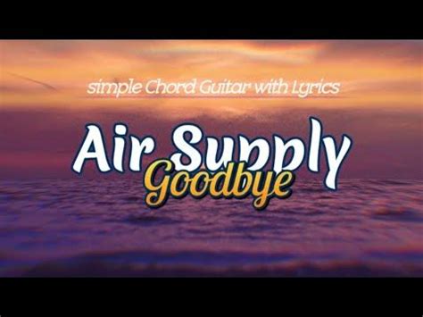 Goodbye - Air Supply chord simple with lyrics by @yalukchannel - YouTube