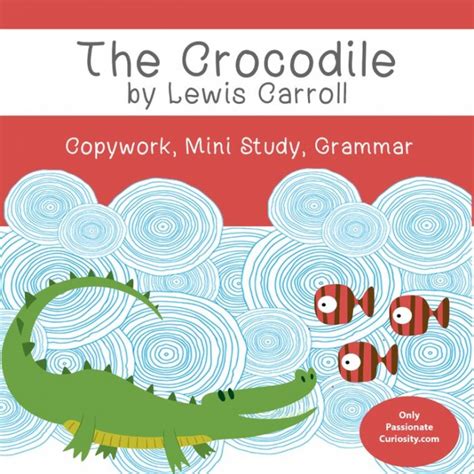 Printable Poetry Study: Lewis Carroll's "The Crocodile" - Only ...