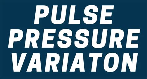 Pulse Pressure Variation (PPV) for Fluid/Volume Responsiveness