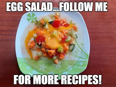 Egg Salad - Imgflip