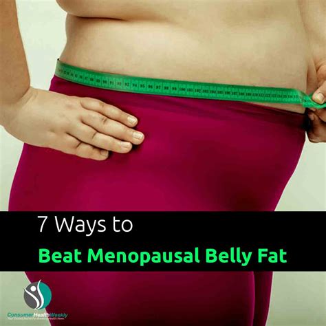 7 Ways to Beat Menopausal Belly Fat | ConsumerHealthWeekly