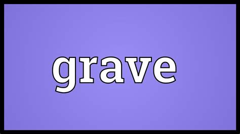 Grave Meaning - YouTube