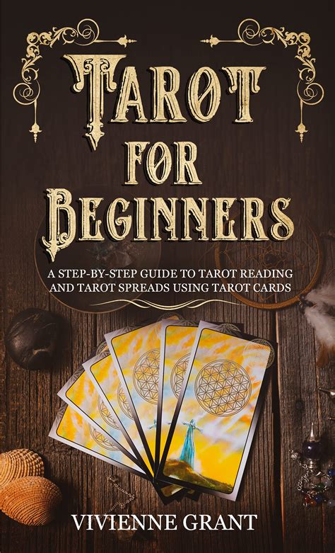 Tarot for Beginners: A Step-by-Step Guide to Tarot Reading and Tarot ...