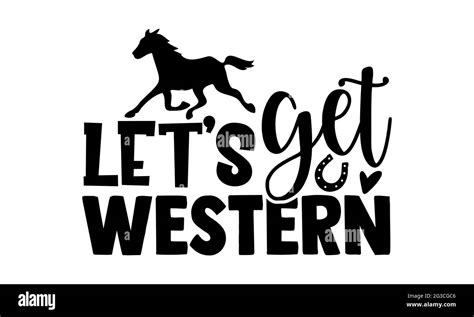 Let’s get western - Horse t shirts design, Hand drawn lettering phrase, Calligraphy t shirt ...