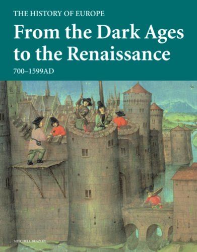 Buy From the Dark Ages to the Renaissance: 700-1599AD (History of ...