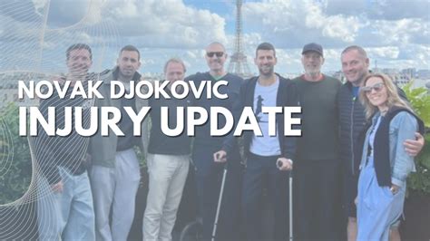 Novak Djokovic Provides Injury Update After French Open 2024