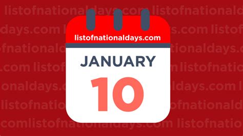 JANUARY 10TH: National Holidays,Observances & Famous Birthdays