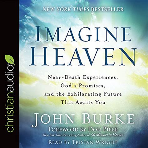 Imagine Heaven: Near-Death Experiences, God's Promises, and the ...