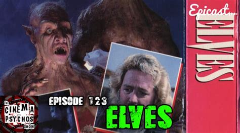 Elves (1989)- Movie Review - Episode 123 - The Cinema Psychos Show