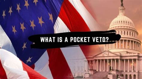 What Is a Pocket Veto? - Constitution of the United States