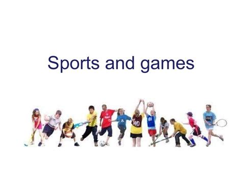 Sports and games