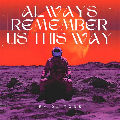 DJ Tons – Always Remember Us This Way | Albums | Crownnote