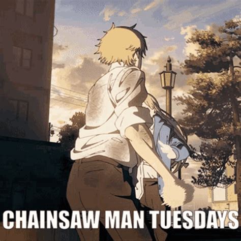 Chainsaw Man Chainsaw Man Tuesdays GIF - Chainsaw Man Chainsaw Man Tuesdays Csm Tuesdays - GIF မ ...