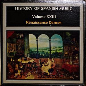 HISTORY OF SPANISH MUSIC VOLUME XXIII RENAISSANCE DANCES-NM1975LP w/INSERT | eBay