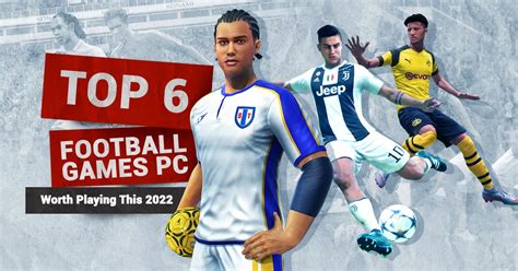 Top 6 Football Games PC - What’s Worth Playing This 2024