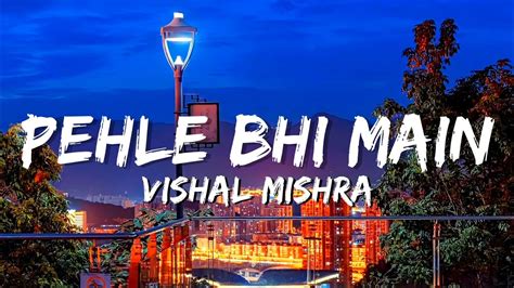 Vishal Mishra - Pehle Bhi Main (Lyrics) - YouTube