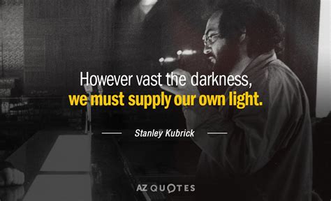 TOP 25 QUOTES BY STANLEY KUBRICK (of 118) | A-Z Quotes