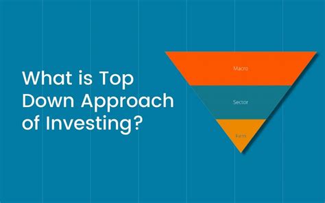 What is Top-Down Approach of Investing? Advantages & Risks