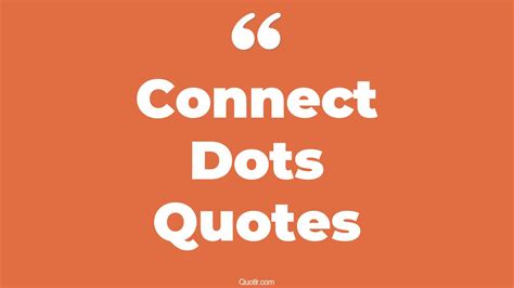 45 Cheerful Connect Dots Quotes | inspirational connecting the dots, what is connecting the dots ...