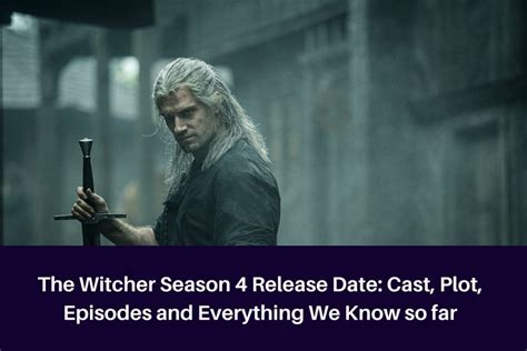 The Witcher Season 4 Release Date: Cast, Plot, Episodes and Everything ...