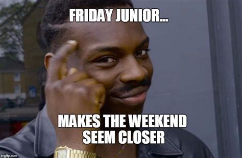 Its Friday Jr