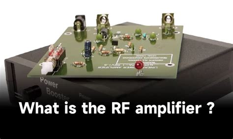 Complete guide to RF Amplifier : working, application and manufacturing ...