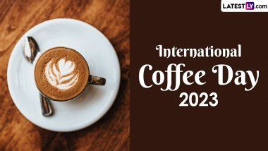 When Is International Coffee Day 2023? Know Date, Theme, History and Significance of the Day ...