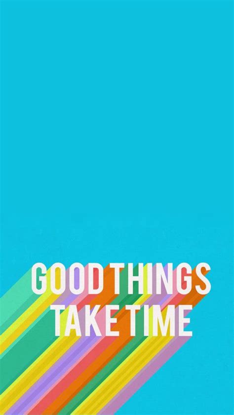 Good Things Take Time Wallpapers - Wallpaper Cave