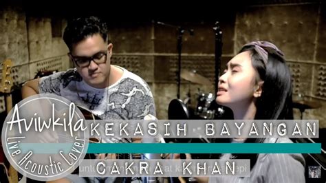 Cakra Khan - Kekasih Bayangan (Acoustic LIVE Cover) - YouTube