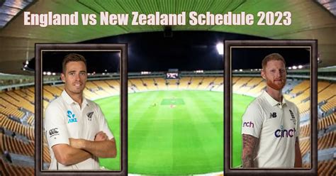 England vs New Zealand Schedule, Squads, 2023