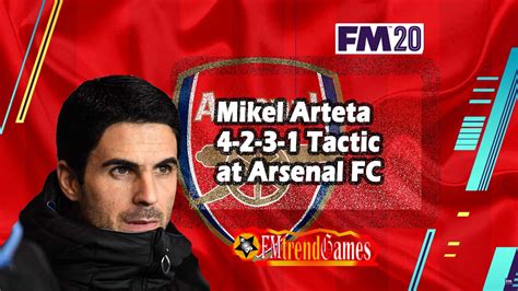 Mikel Arteta 4-2-3-1 Tactic with Arsenal in FM 2020 | FMtrendGames