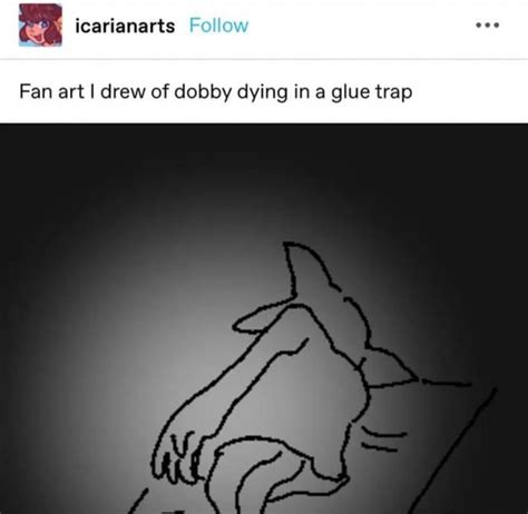 I icarianarte Follow Fan art I drew of dobby dying in a glue trap - iFunny