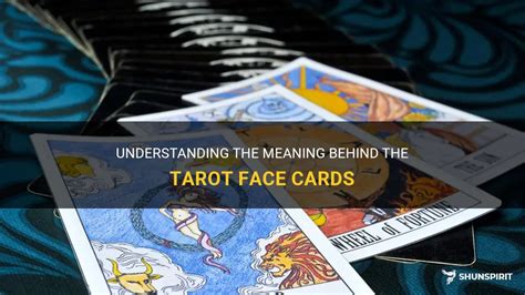 Understanding The Meaning Behind The Tarot Face Cards | ShunSpirit