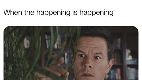 When The Happening is happening... : r/memes