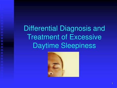 PPT - Differential Diagnosis and Treatment of Excessive Daytime Sleepiness PowerPoint ...