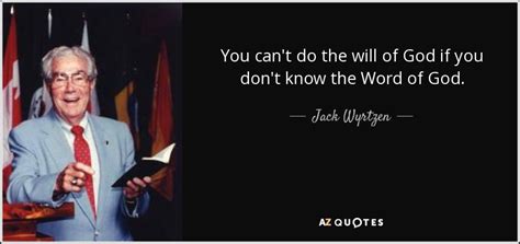 Jack Wyrtzen quote: You can't do the will of God if you don't...