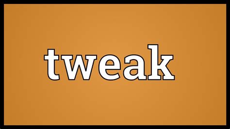 Tweak Meaning - YouTube