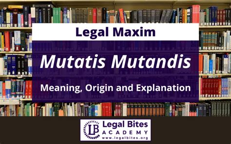 Mutatis Mutandis: Origin, Meaning and Explanation