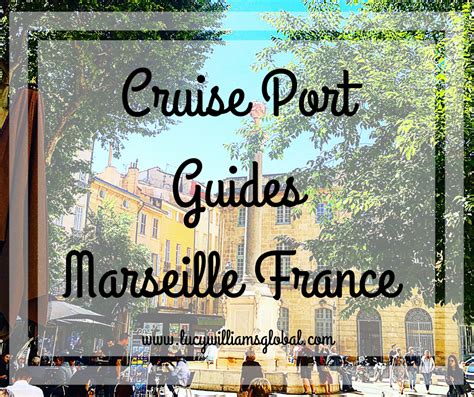 Cruise Port Guides: Marseille France - Lucy Williams Global