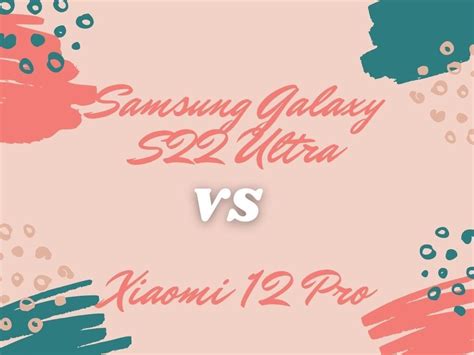 Samsung Galaxy S22 Ultra vs Xiaomi 12 Pro! : r/smartphonestuffs