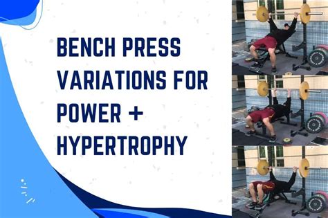 9 Bench Press Variations For Power + Hypertrophy (with pics)